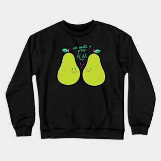 We Make A Great PEAR! Crewneck Sweatshirt